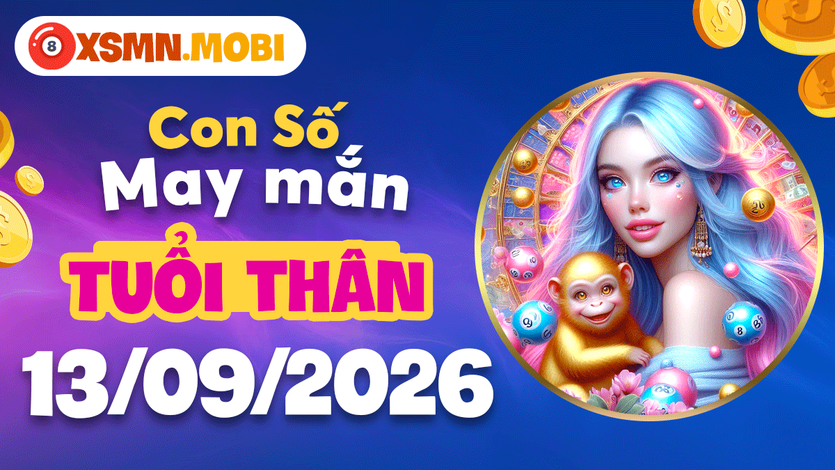 Con số may mắn Tuổi Thân ngày 13/9/2026 biến thách thức thành lợi thế Con số may mắn Tuổi Thân ngày 13/9/2026 biến thách thức thành lợi thế