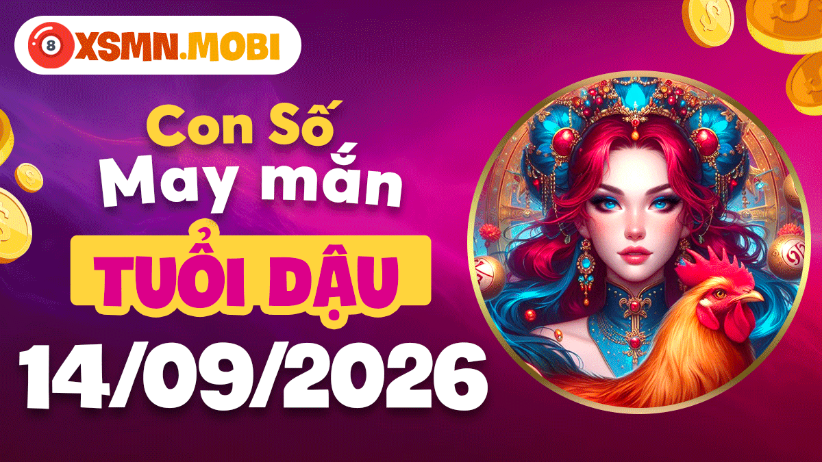 Số may mắn tuổi Dậu ngày 14/9/2026 – Tự tin ghi dấu ấn Số may mắn tuổi Dậu ngày 14/9/2026 – Tự tin ghi dấu ấn