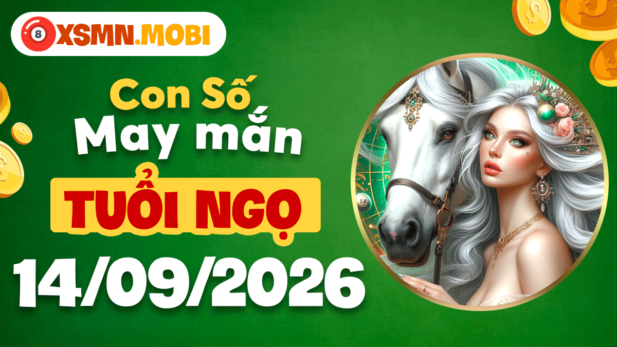Số may mắn tuổi Ngọ ngày 14/9/2026 – Nhiệt huyết gọi tài lộc Số may mắn tuổi Ngọ ngày 14/9/2026 – Nhiệt huyết gọi tài lộc