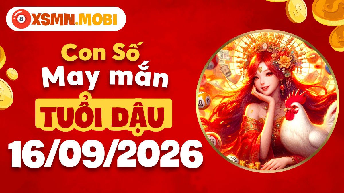 Con số may mắn tuổi Dậu hôm nay 16/9/2026 – Tài năng ghi dấu Con số may mắn tuổi Dậu hôm nay 16/9/2026 – Tài năng ghi dấu