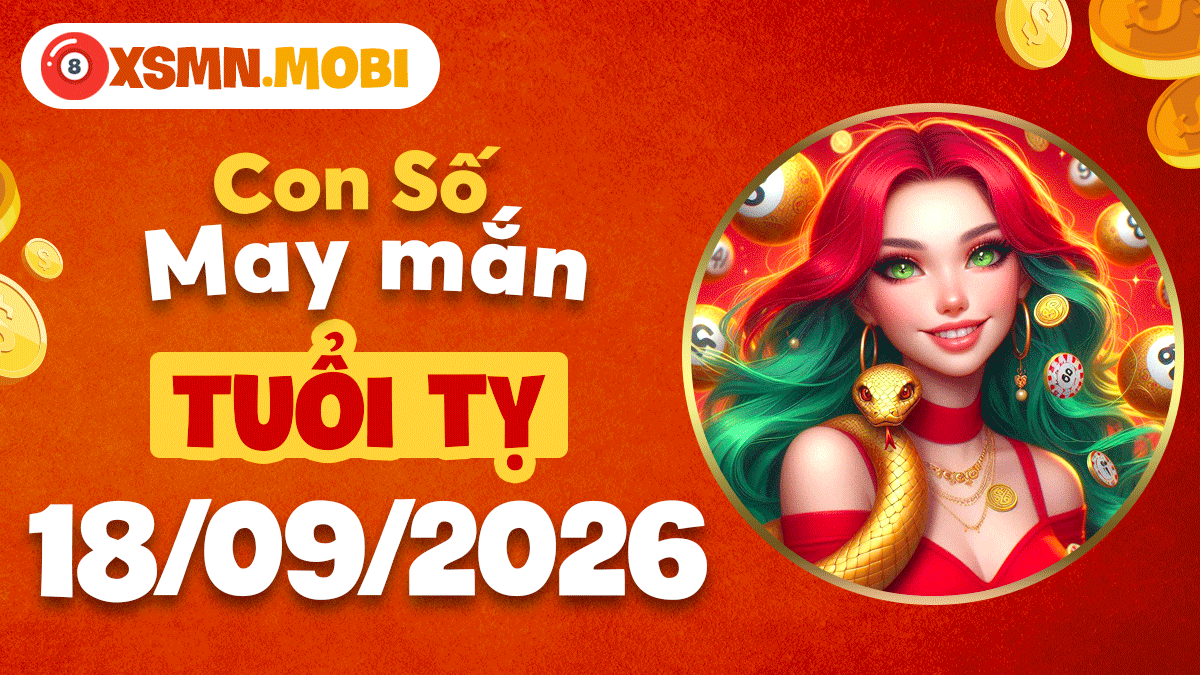 Con số may mắn Tuổi Tỵ ngày 18/9/2026 nguyện cầu cát tường Con số may mắn Tuổi Tỵ ngày 18/9/2026 nguyện cầu cát tường