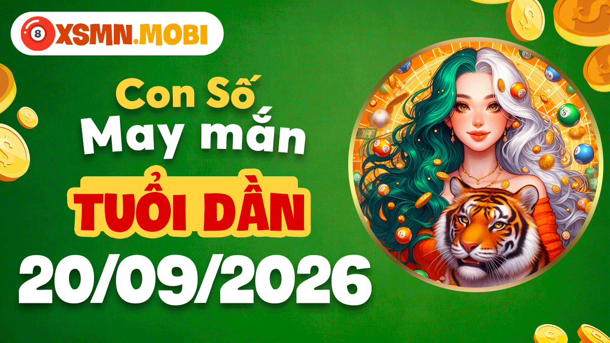 Con số may mắn Tuổi Dần ngày 20/9/2026 bứt phá sự nghiệp Con số may mắn Tuổi Dần ngày 20/9/2026 bứt phá sự nghiệp