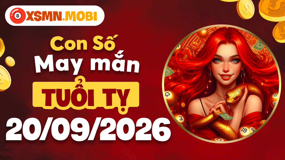 Con số may mắn Tuổi Tỵ ngày 20/9/2026 chủ động nắm cơ hội Con số may mắn Tuổi Tỵ ngày 20/9/2026 chủ động nắm cơ hội