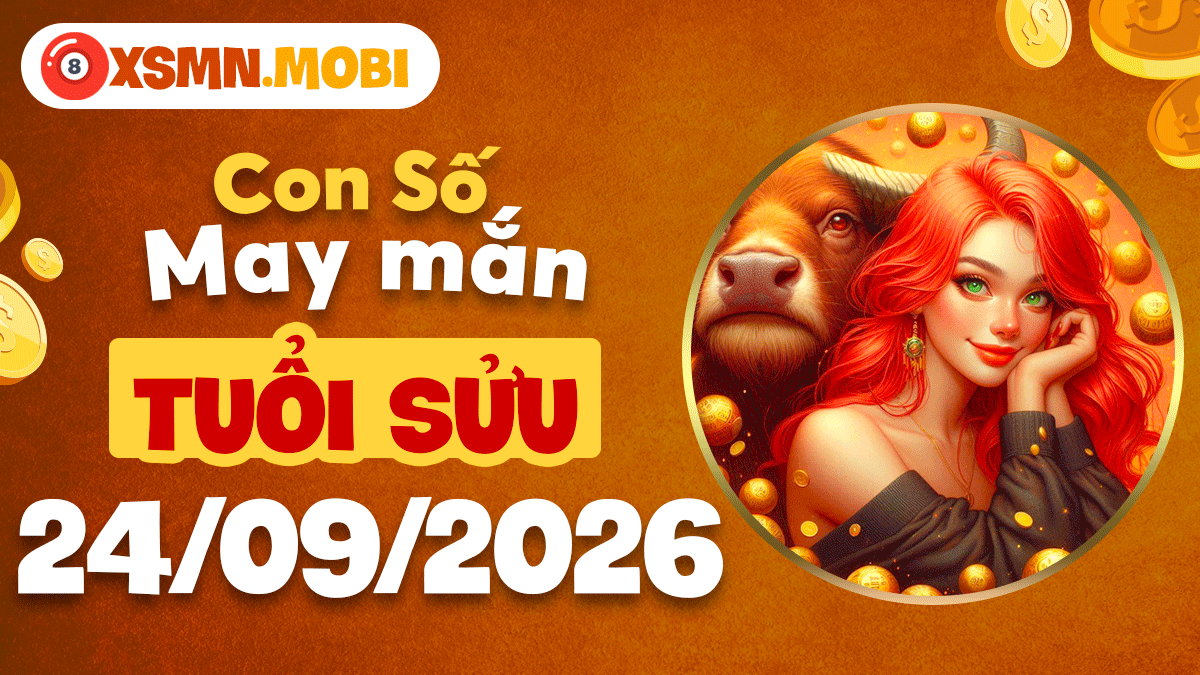 Con số may mắn tuổi Sửu ngày 24/9/2026 đón vượng khí bình an Con số may mắn tuổi Sửu ngày 24/9/2026 đón vượng khí bình an