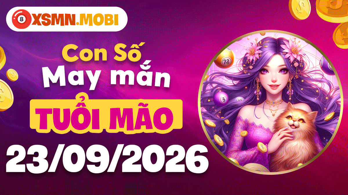 Tuổi Mão ngày 23/9/2026: Số may nào đón được quý nhân? Tuổi Mão ngày 23/9/2026: Số may nào đón được quý nhân?