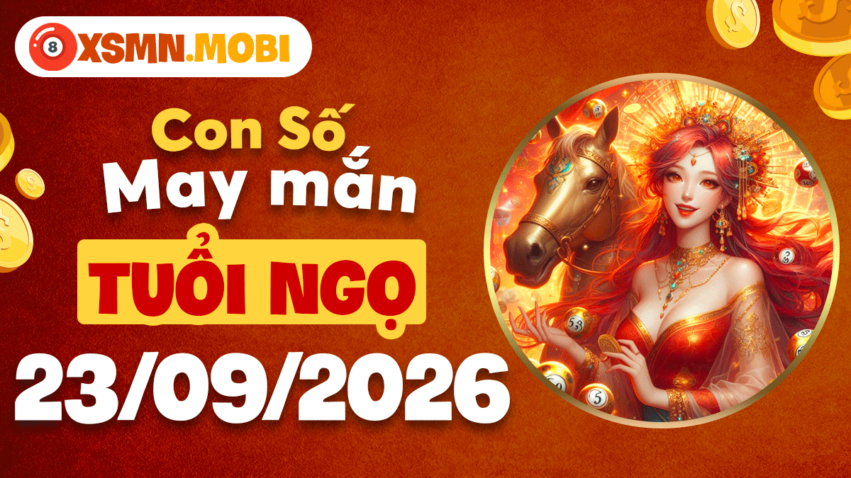 Tuổi Ngọ ngày 23/9/2026: Số may nào thúc đẩy vận trình? Tuổi Ngọ ngày 23/9/2026: Số may nào thúc đẩy vận trình?