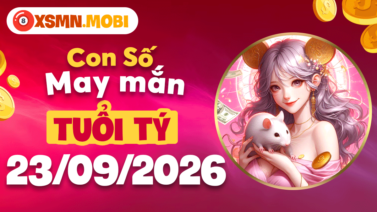 Tuổi Tý ngày 23/9/2026: Số may nào mở vận tài lộc? Tuổi Tý ngày 23/9/2026: Số may nào mở vận tài lộc?