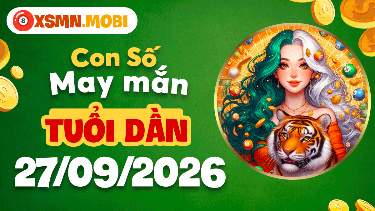 Tuổi Dần ngày 27/9/2026: Con số cát tường bừng sáng công danh Tuổi Dần ngày 27/9/2026: Con số cát tường bừng sáng công danh