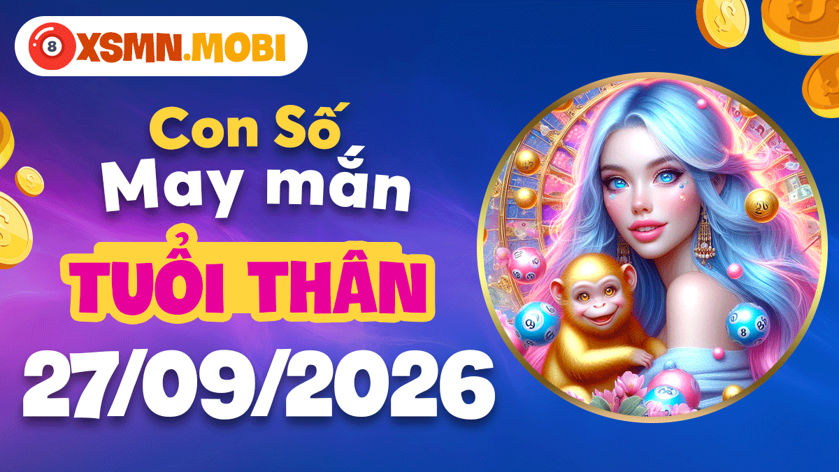 Tuổi Thân ngày 27/9/2026: Con số đắc vận kích hoạt đột phá Tuổi Thân ngày 27/9/2026: Con số đắc vận kích hoạt đột phá