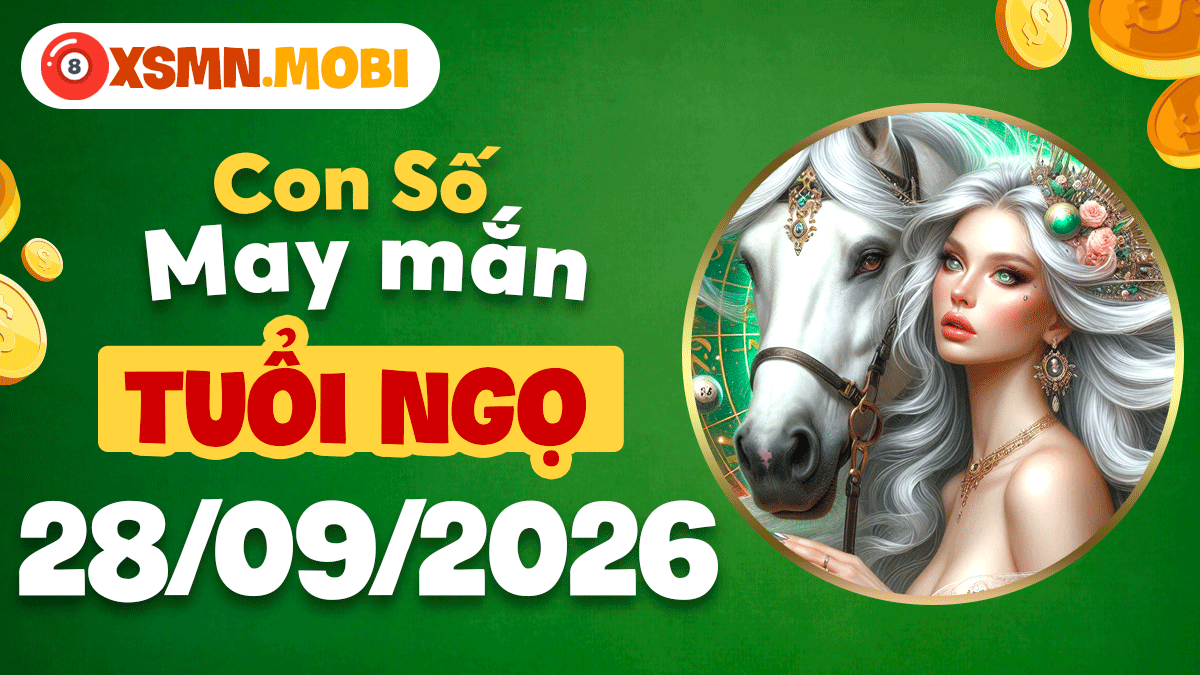 Con số may mắn Tuổi Ngọ ngày 28/9/2026 giúp đón nhận tin vui lớn Con số may mắn Tuổi Ngọ ngày 28/9/2026 giúp đón nhận tin vui lớn