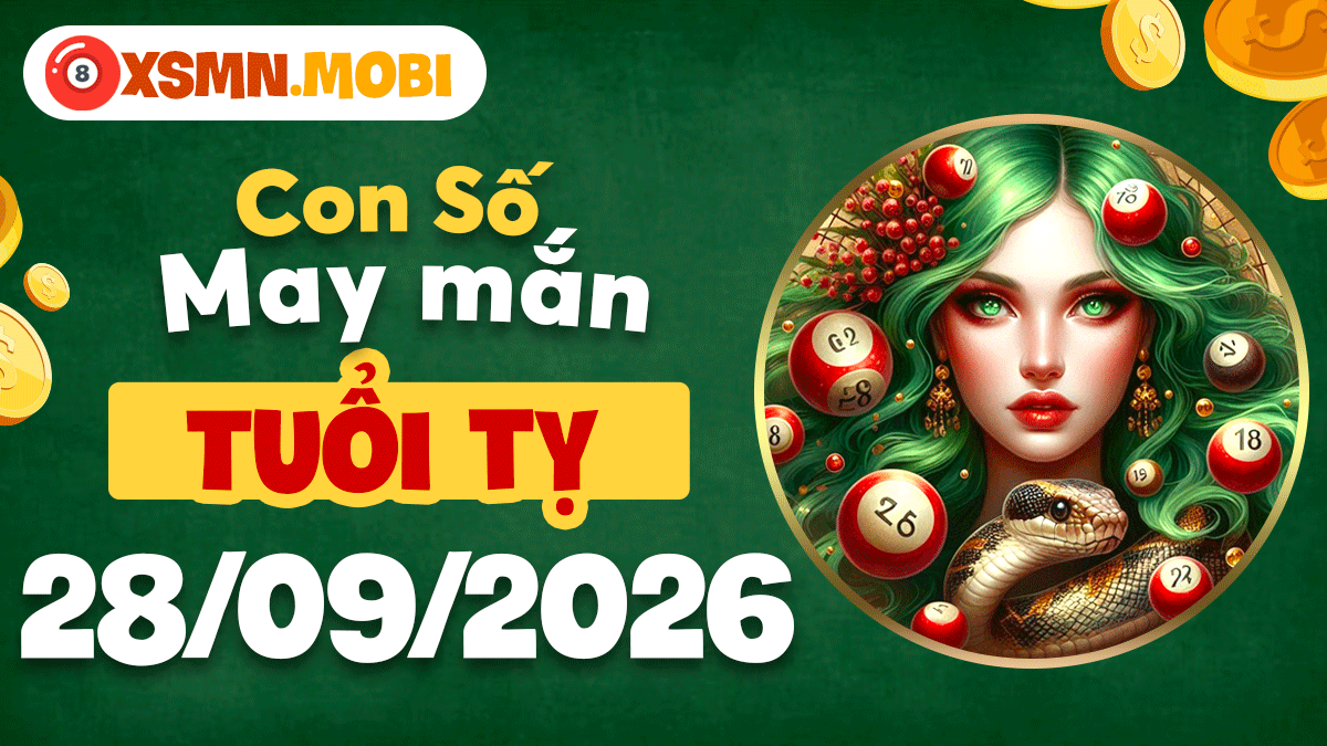 Con số may mắn Tuổi Tỵ ngày 28/9/2026 giúp vạn sự đều hanh thông Con số may mắn Tuổi Tỵ ngày 28/9/2026 giúp vạn sự đều hanh thông
