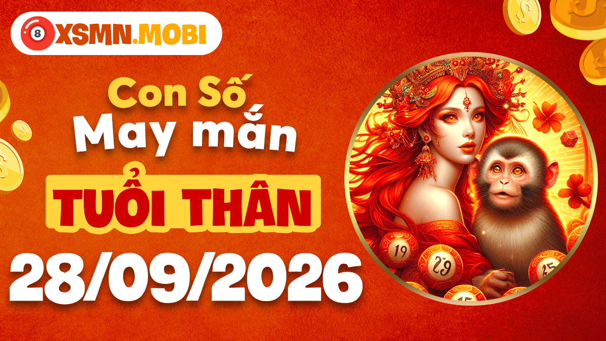 Con số may mắn Tuổi Thân ngày 28/9/2026 giúp công việc thuận lợi Con số may mắn Tuổi Thân ngày 28/9/2026 giúp công việc thuận lợi