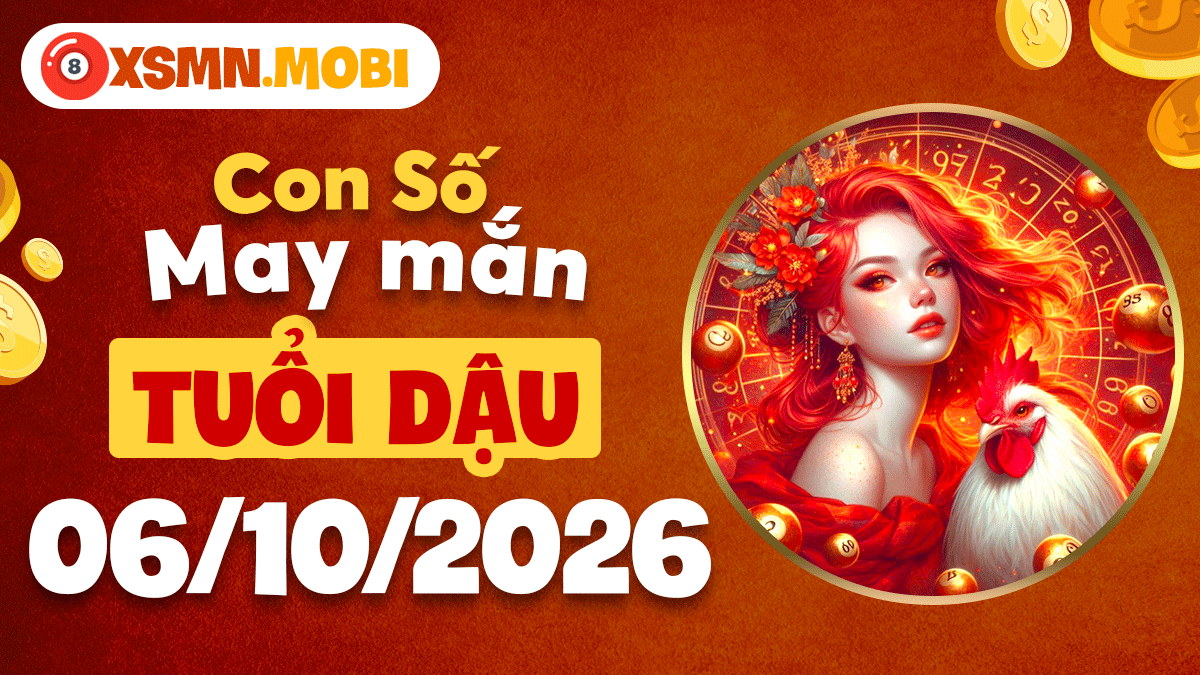 Con số may mắn tuổi Dậu bứt phá thành công ngày 6/10/2026 Con số may mắn tuổi Dậu bứt phá thành công ngày 6/10/2026