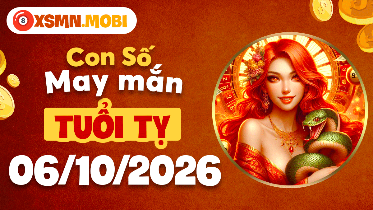 Con số may mắn tuổi Tỵ mở đường thịnh vượng ngày 6/10/2026 Con số may mắn tuổi Tỵ mở đường thịnh vượng ngày 6/10/2026