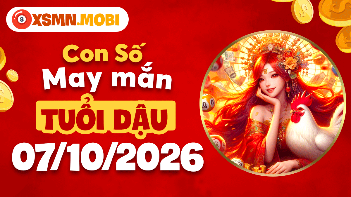 Tuổi Dậu ngày 7/10/2026: Con số xoay chuyển vận trình Tuổi Dậu ngày 7/10/2026: Con số xoay chuyển vận trình
