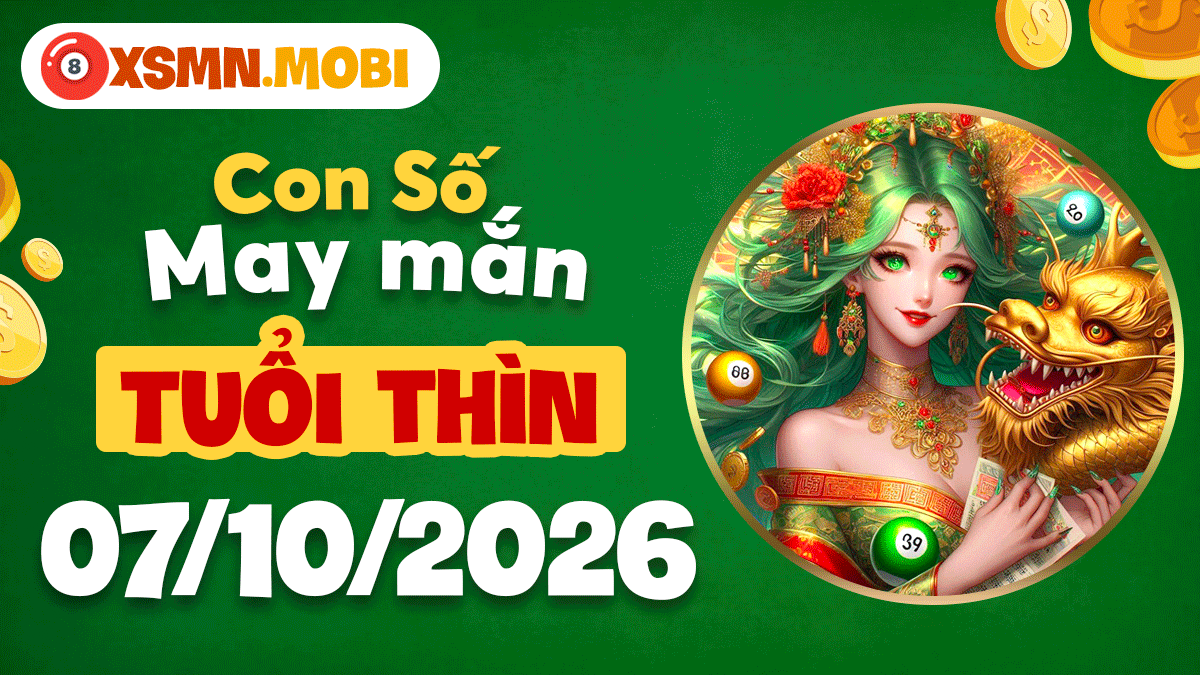 Tuổi Thìn ngày 7/10/2026: Con số tiếp lửa cho bứt phá Tuổi Thìn ngày 7/10/2026: Con số tiếp lửa cho bứt phá