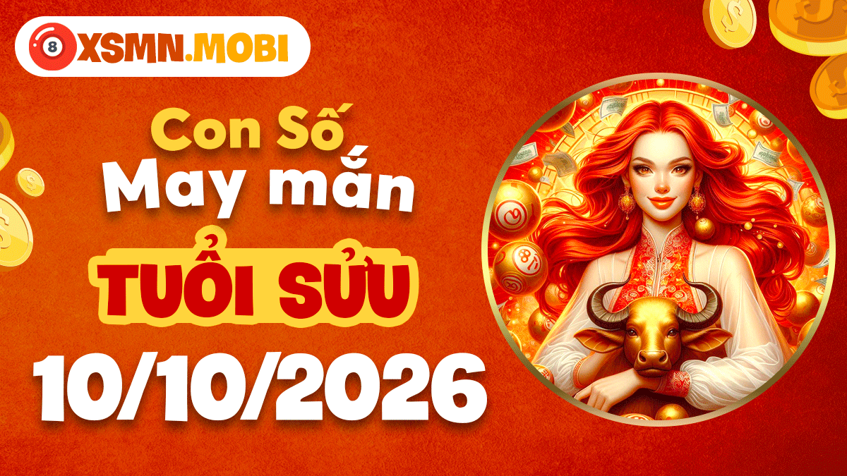 Con số may mắn tuổi Sửu ngày 10/10/2026 rước tài lộc Con số may mắn tuổi Sửu ngày 10/10/2026 rước tài lộc