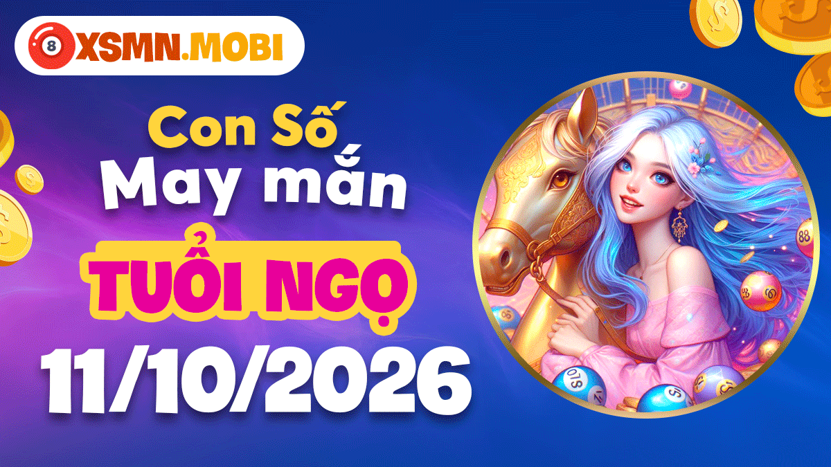 Tuổi Ngọ ngày 11/10/2026: Con số may mắn thúc đẩy công danh rực rỡ Tuổi Ngọ ngày 11/10/2026: Con số may mắn thúc đẩy công danh rực rỡ