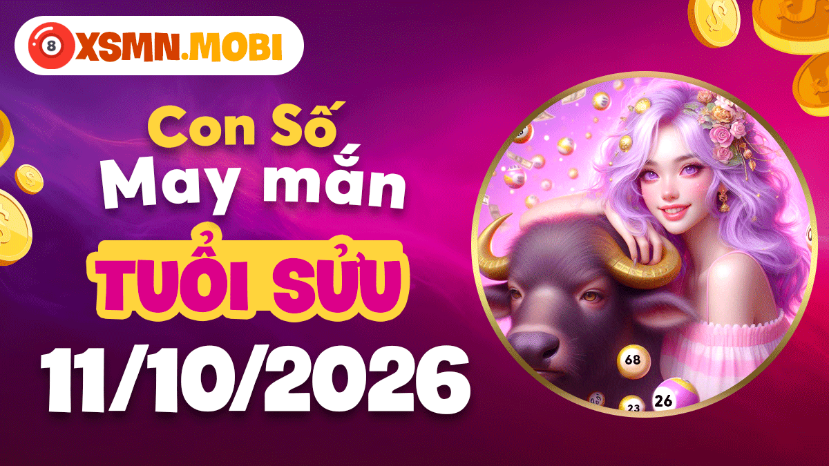 Tuổi Sửu ngày 11/10/2026: Con số may mắn mang lại cát khí dồi dào Tuổi Sửu ngày 11/10/2026: Con số may mắn mang lại cát khí dồi dào