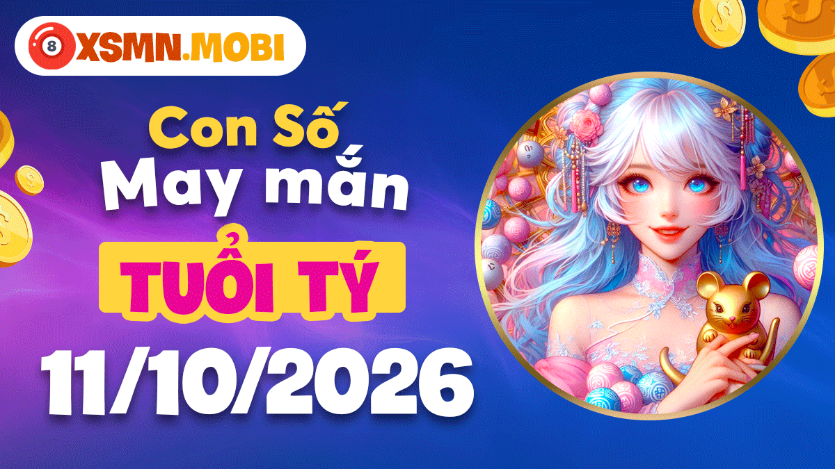 Tuổi Tý ngày 11/10/2026: Con số may mắn mở đường tài lộc bứt phá Tuổi Tý ngày 11/10/2026: Con số may mắn mở đường tài lộc bứt phá