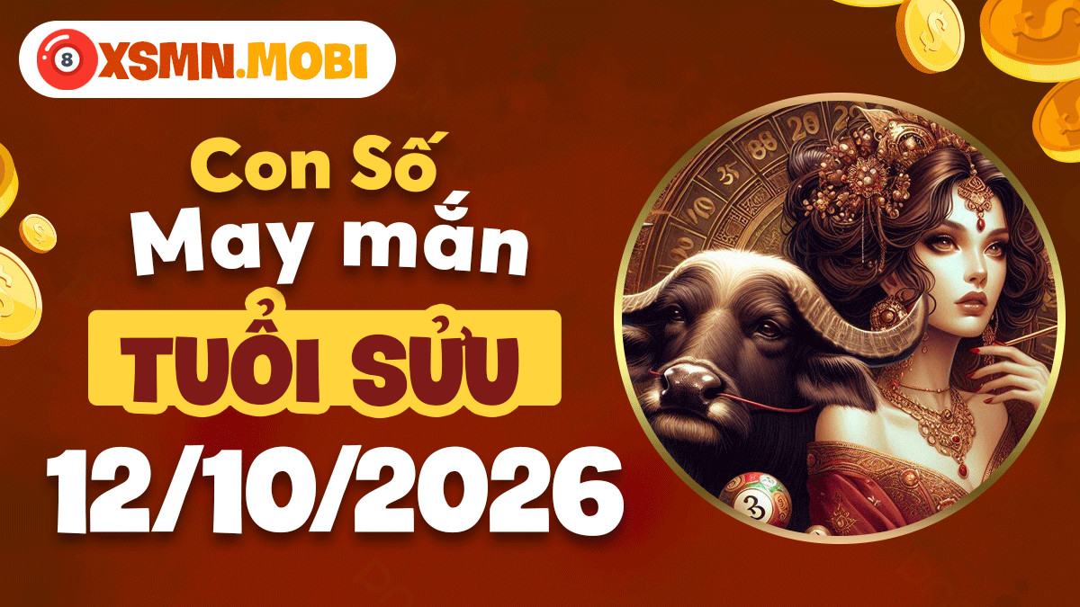 Tuổi Sửu ngày 12/10/2026: Con số hợp mệnh vững vàng vận trình Tuổi Sửu ngày 12/10/2026: Con số hợp mệnh vững vàng vận trình