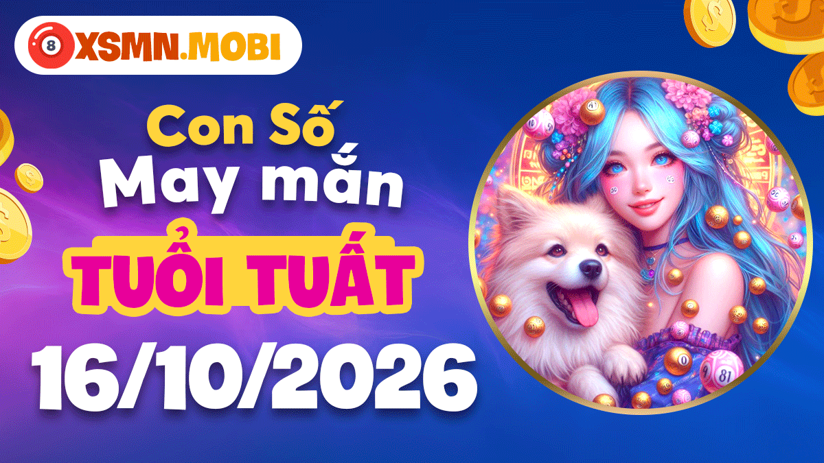 Con số may mắn tuổi Tuất ngày 16/10/2026 bảo trợ vận trình êm đẹp Con số may mắn tuổi Tuất ngày 16/10/2026 bảo trợ vận trình êm đẹp