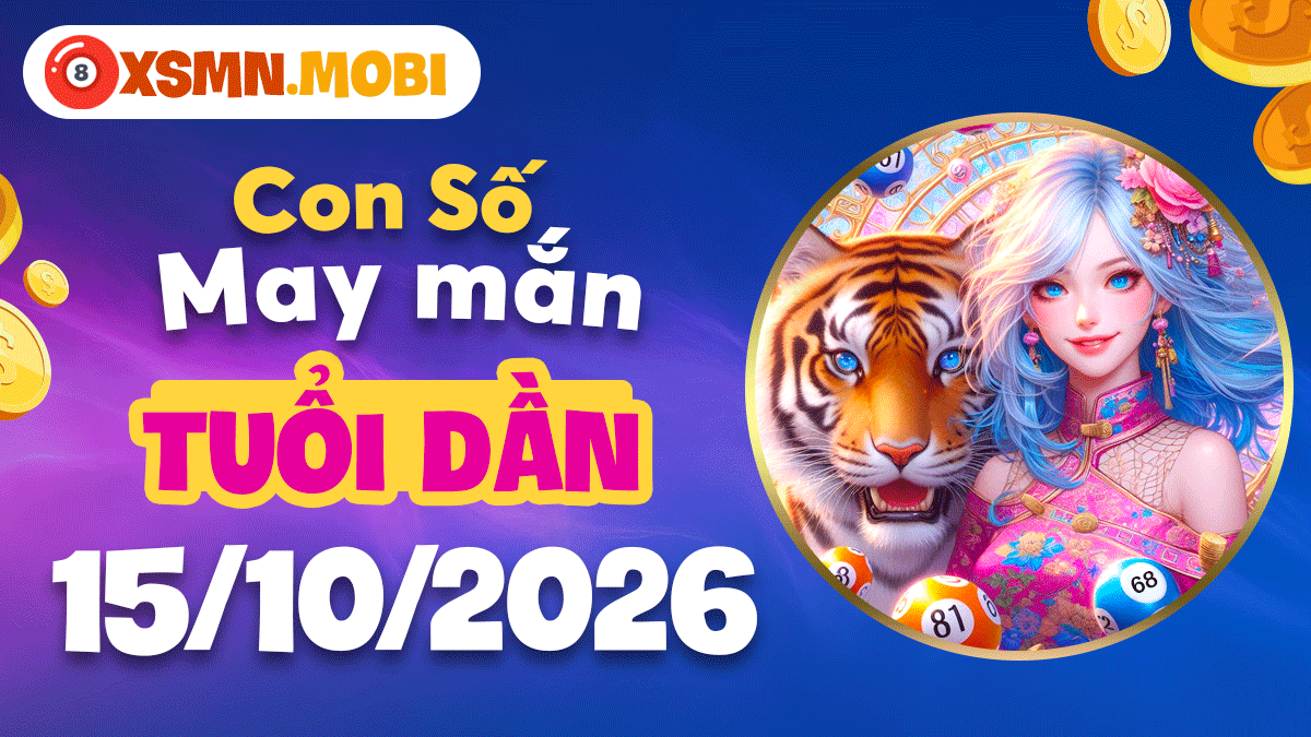 Con số may mắn tiếp lửa bứt phá cho tuổi Dần ngày 15/10/2026 Con số may mắn tiếp lửa bứt phá cho tuổi Dần ngày 15/10/2026