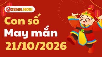 Con số may mắn ngày 21/10/2026: Bí mật kích hoạt vượng khí