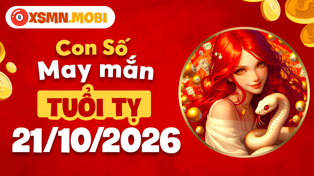 Con số may mắn tuổi Tỵ ngày 21/10/2026 giúp hóa giải trở ngại Con số may mắn tuổi Tỵ ngày 21/10/2026 giúp hóa giải trở ngại