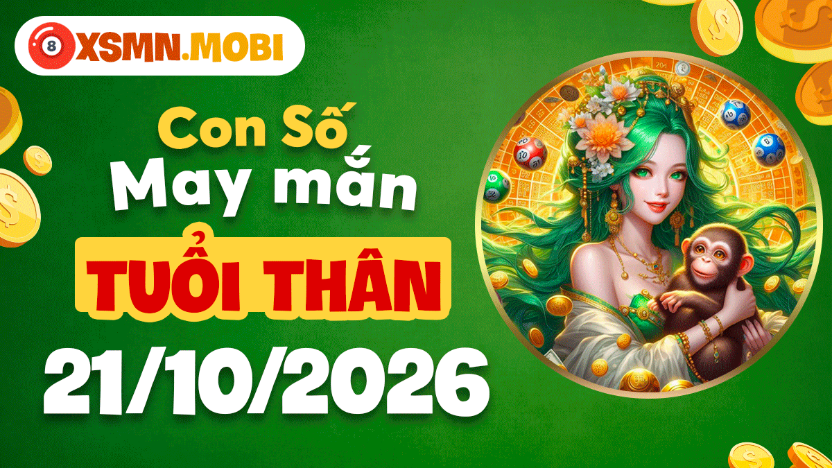 Con số may mắn tuổi Thân ngày 21/10/2026 giúp nắm bắt cơ hội Con số may mắn tuổi Thân ngày 21/10/2026 giúp nắm bắt cơ hội